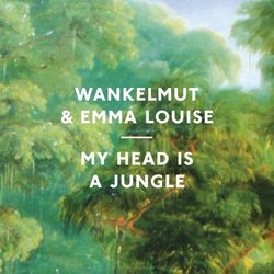 My Head is a Jungle - Wankelmut & Emma Louise