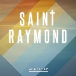 Ghosts EP - Saint Raymond