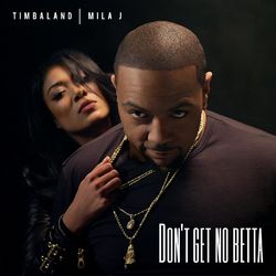 Don't Get No Betta - Timbaland