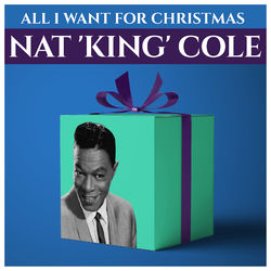 All I Want For Christmas - Nat 'King' Cole - Nat King Cole