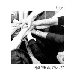 More Than Any Other Day - Ought