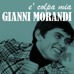 E' colpa mia - Gianni Morandi