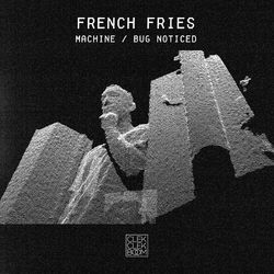 Machine / Bug Noticed - Single - French Fries