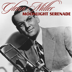 Moonlight Serenade - Glenn Miller & His Orchestra