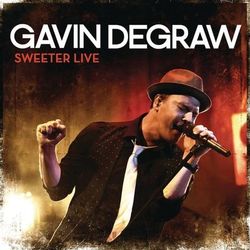 Sweeter Live - Gavin DeGraw