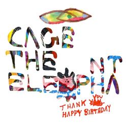 Thank You Happy Birthday - Cage the Elephant