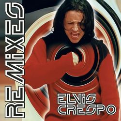 The Remixes - Elvis Crespo