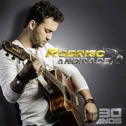 30 Anos - Rodrigo Andrade