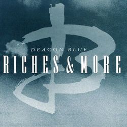 Riches - Deacon Blue