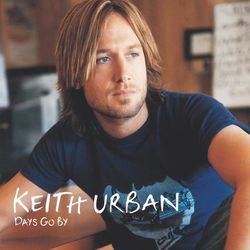 Keith Urban Days Go By - Keith Urban