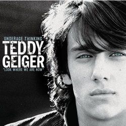 Underage Thinking (Look Where We Are Now) - Teddy Geiger
