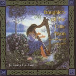 Daughters Of the Celtic Moon: A Windham Hill Collection featuring Lisa Lynne - Lisa Lynne