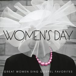 Women's Day (Great Women Sing Gospel Favorites) - Mary Mary