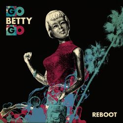 Reboot - Go Betty Go