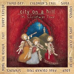 City On A Hill: It's Christmas Time - Caedmon's Call