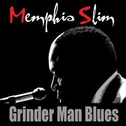 Grinder Man Blues - Memphis Slim