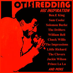 Otis Redding: His Inspiration - Otis Redding