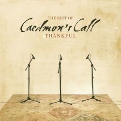 Thankful, The Best of Caedmon's Call - Caedmon's Call