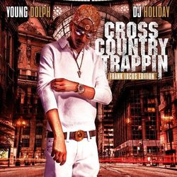 Cross Country Trappin - Young Dolph