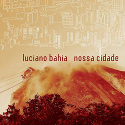 Nossa Cidade - Luciano Bahia