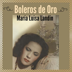 Boleros de Oro - María Luisa Landín