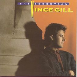 The Essential Vince Gill - Vince Gill