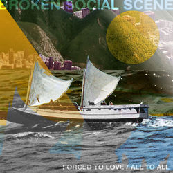 Forced To Love / All To All - Broken Social Scene