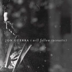 I Will Follow (Acoustic) - Jon Guerra