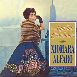 Aquellas Canciones - Xiomara Alfaro