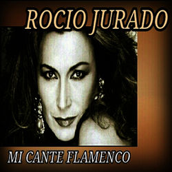 Mi Cante Flamenco - Rocio Jurado