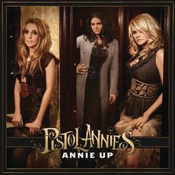 Annie Up - Pistol Annies