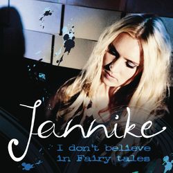 I Don't Believe in Fairy Tales - Jannike
