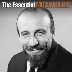 The Essential Mitch Miller - Mitch Miller & The Sing-Along Gang