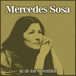 La de los Humildes - Mercedes Sosa