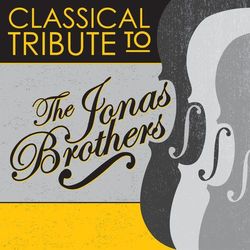 Classical Tribute to The Jonas Brothers - Jonas Brothers