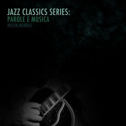 Jazz Classics Series: Parole E Musica - Helen Merrill