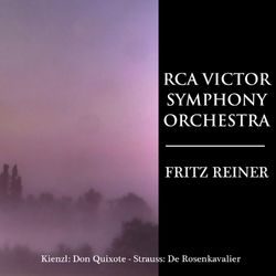 Kienzl: Don Quixote - Strauss: Der Rosenkavalier - Fritz Reiner