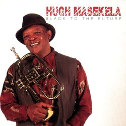 Black To The Future - Hugh Masekela