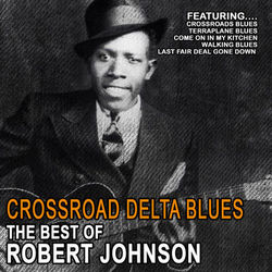Crossroad Delta Blues - The Best Of Robert Johnson - Robert Johnson