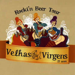 Rockin' Beer Tour - 25 anos - Velhas Virgens