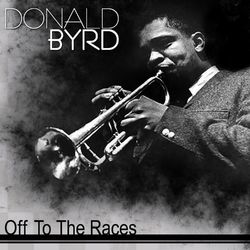Off To The Races - Donald Byrd