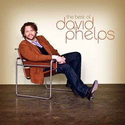 The Best of David Phelps - David Phelps