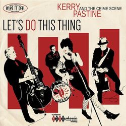 Let's Do This Thing - Kerry Pastine and The Crime Scene