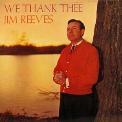 We Thank Thee - Jim Reeves