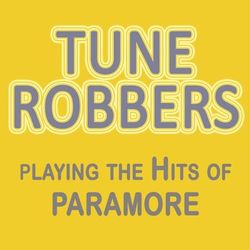 Tune Robbers Playing the Hits of Paramore - Paramore
