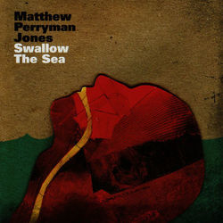 Swallow the Sea - Matthew Perryman Jones