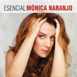 Esencial Monica Naranjo - Monica Naranjo