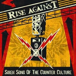 Siren Song Of The Counter-Culture - Rise Against