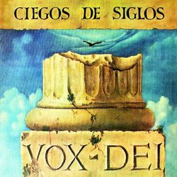 Ciegos de Siglos - Vox Dei