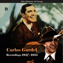 The History of Tango - Carlos Gardel Volume 9 / Recordings 1917 - 1933 - Carlos Gardel